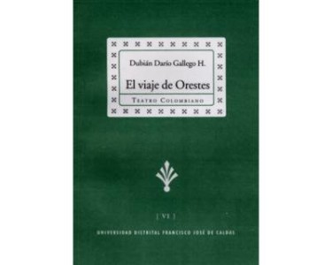 El viaje de Orestes. Colección de Teatro Colombiano (VI)