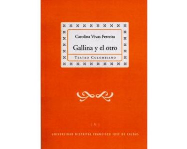 Gallina y el otro. Colección de Teatro Colombiano (V)