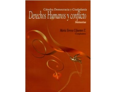 Derechos humanos y conflicto. Cátedra democracia y Ciudadanía. Memorias
