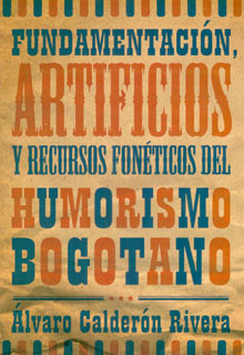 Fundamentación, artificios y recursos fonéticos del humorismo bogotano