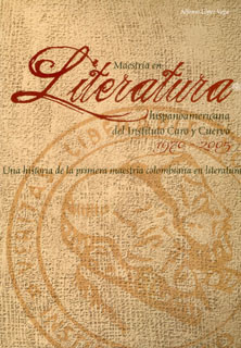 Maestría en literatura hispanoamericana del Instituto Caro y Cuervo 1970-2005