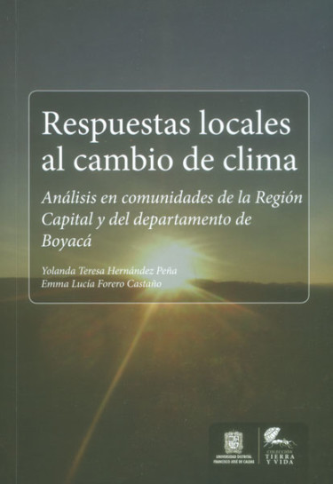 Respuestas locales al cambio de clima. Análisis en comunidades de la Región Capital y del departamento de Boyacá