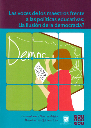 Las voces de los maestros frente a las políticas educativas: ¿ la ilusión de la democracia ?