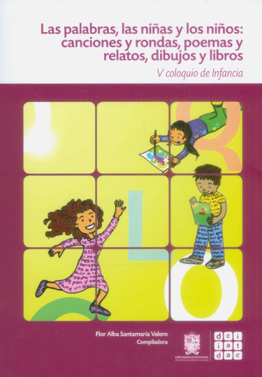 Las palabras, las niñas y los niños: Canciones y rondas, poemas y relatos, dibujos y libros