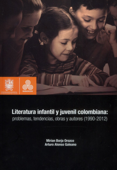Literatura infantil y juvenil colombiana: problemas, tendencias, obras y autores (1990-2012)