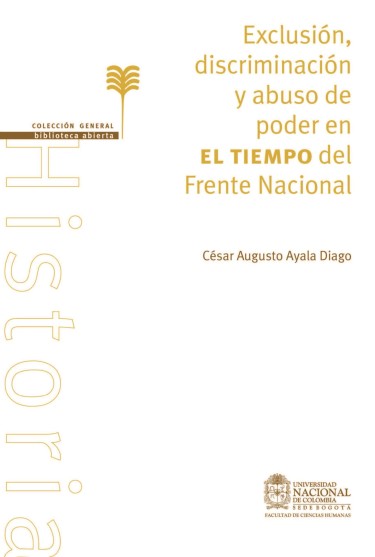 Exclusión, discriminación y abuso de poder en El Tiempo del Frente Nacional