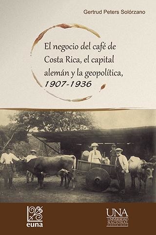 El negocio del café de Costa Rica, el capital alemán y la geopolítica