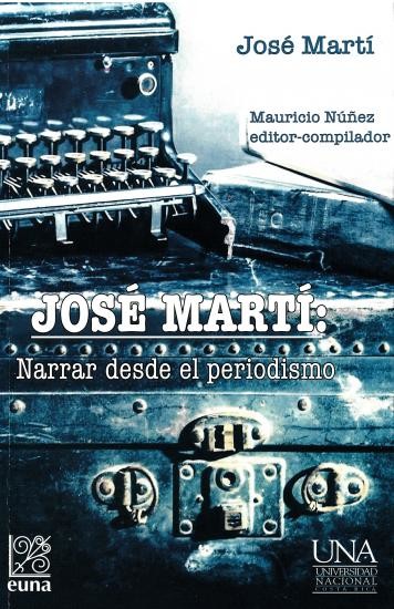 José Martí: Narrar desde el periodismo