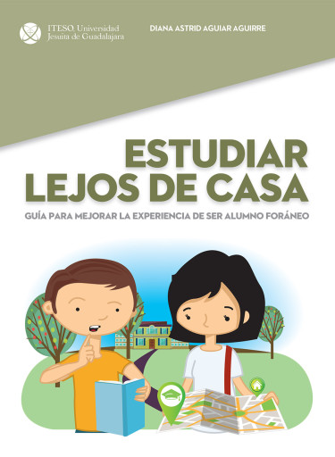 Estudiar lejos de casa. Guía para mejorar la experiencia de ser alumno foráneo