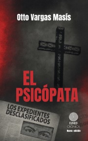 El psicópata: los expedientes desclasificados (Segunda Edición)