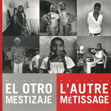 México. El otro mestizaje / Mexique. L'autre métissage