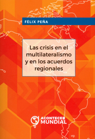 Las crisis en el multilateralismo y en los acuerdos regionales