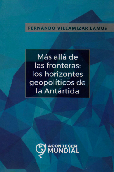 Más allá de las fronteras: los horizontes geopolíticos de la antártida