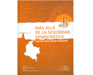Más allá de la seguridad democrática. Agenda hacia nuevos horizontes