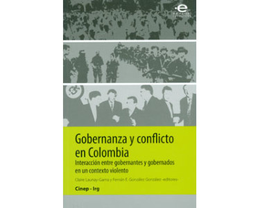 Gobernanza y conflicto en Colombia. Interacción entre gobernantes y gobernados en un contexto violento