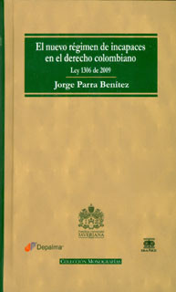 El nuevo régimen de incapaces en el derecho colombiano. Ley 1306 de 2009