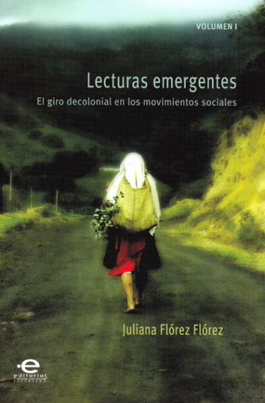 Lecturas emergentes Vol. I. El giro decolonial en los movimientos sociales