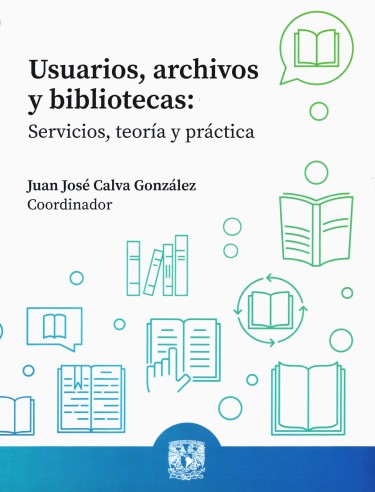 Usuarios, archivos y bibliotecas: servicios, teoría y práctica