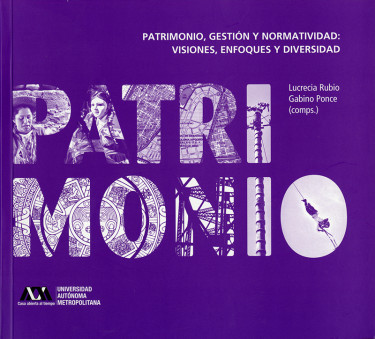 Patrimonio, gestión y normatividad: visiones, enfoques y diversidad