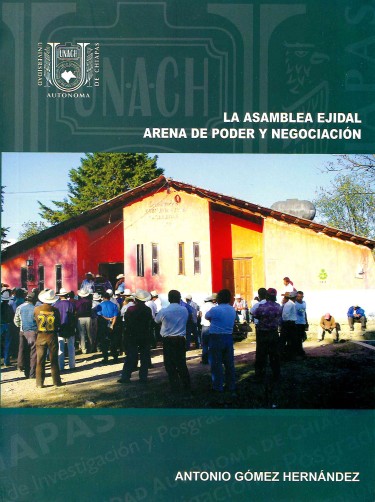La asamblea ejidal. Arena de poder y negociación