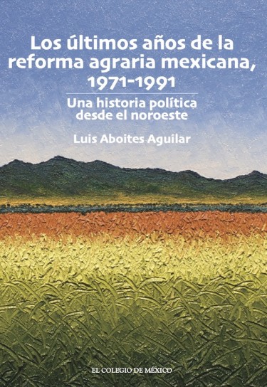 Los últimos años de la reforma agraria mexicana, 1971-1991.
