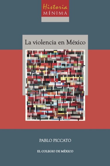 Historia mínima de la violencia en México