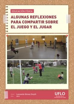 Educación Física. Algunas reflexiones para compartir sobre el juego y el jugar