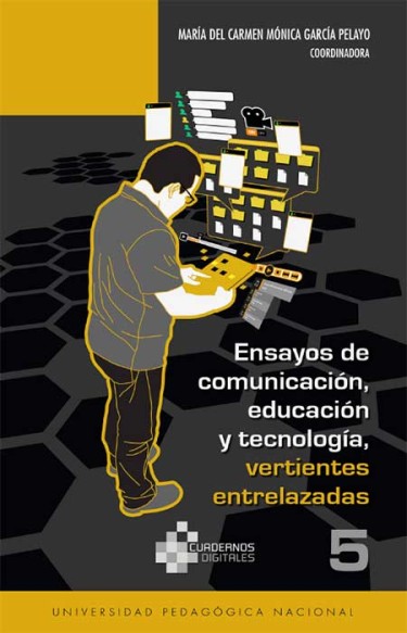 Ensayos de comunicación, educación y tecnología : vertientes entrelazadas
