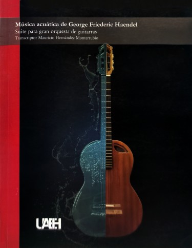 Música acuática de George Friederic Haendel. Suite para gran orquesta de guitarras.