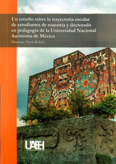 Un estudio sobre la trayectoria escolar de estudiantes de maestría y doctorado en pedagogía de la Universidad Nacional Autónoma de México