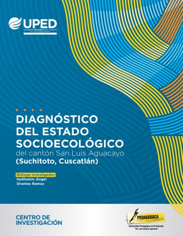 Diagnóstico del estado socioecológico del cantón San Luis Aguacayo (Suchitoto, Cuscatlán)