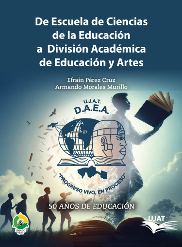 De Escuela de Ciencias de la Educación a División Académica de Educación y Artes