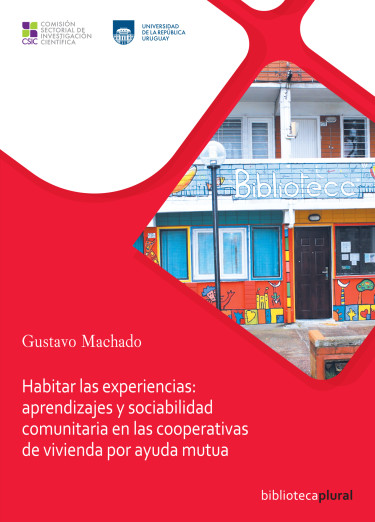 Habitar las experiencias: aprendizajes y sociabilidad comunitaria en las cooperativas de vivienda por ayuda mutua