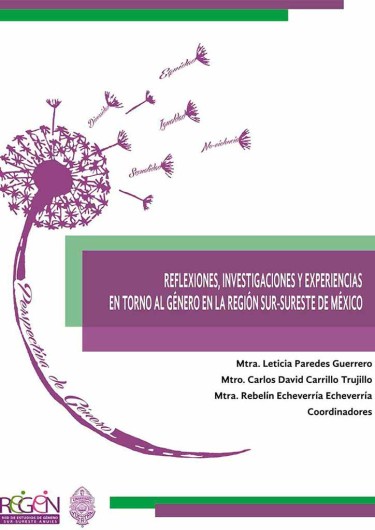 Reflexiones, investigaciones y experiencias en torno al género Sur-Sureste de México