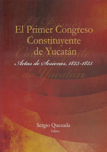 El primer congreso constituyente de Yucatán.