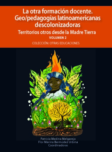 La otra formación docente. Geo/pedagogías latinoamericanas descolonizadoras.