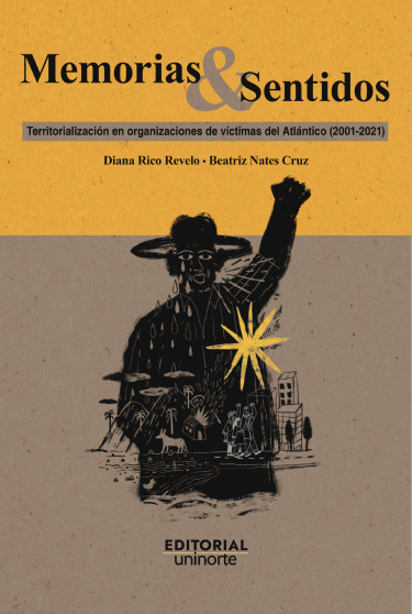 Memorias y sentidos: ejercicios de territorialización de organizaciones de víctimas en el Atlántico (2001-2021)