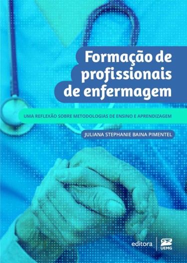 Formação de profissionais de enfermagem: uma reflexão sobre metodologias de ensino e aprendizagem